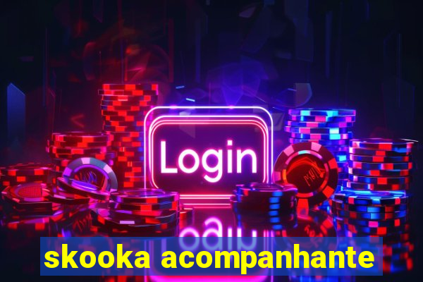 skooka acompanhante